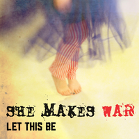 Let This Be - She Makes War