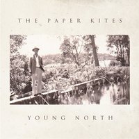 When Our Legs Grew Tall - The Paper Kites