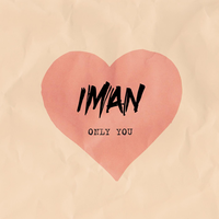 Only You - IMAN