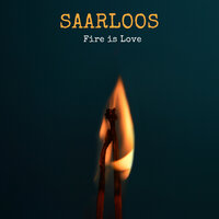 Fire Is Love - SAARLOOS