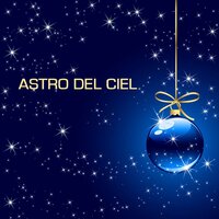 O Holy Night (Colonna Sonora del tuo Bianco Natale) - Astro del Ciel