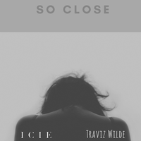 So Close - Icie, TRAVIZWILDE