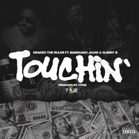 Touchin' - Drakeo The Ruler, Bandgang Javar, Slimmy B