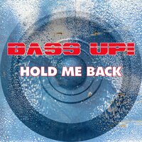 Hold Me Back - Bass Up!