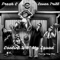 Coolin' wit My Squad - Seven Trill, Fresh C