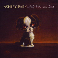 Nobody Broke Your Heart - Ashley Park