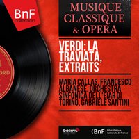 La traviata, Act III: Addio, del passato bei sogni ridenti - Maria Callas, Gabriele Santini, Orchestra Sinfonica dell'EIAR di Torino