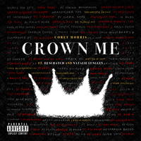 Crown Me - Corey Morris, DJ Scratch, Natalie Lungley