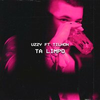 Tá Limpo - UZZY, Tilhon