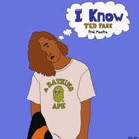 I Know - Ted Park