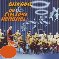 It's the Talk of the Town - Glen Gray and The Casa Loma Orchestra, Glen Gray, The Casa Loma Orchestra