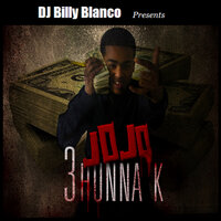 3Hunna K - DJ Billy Blanco, Lil Jojo