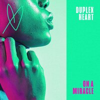 On A Miracle - Duplex Heart