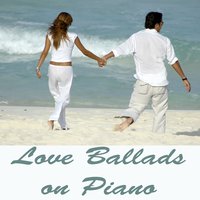 Lean on Me - Relaxing Piano Covers, Love Songs, Piano Love Songs