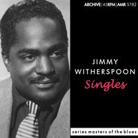 I'm Gonna Move to the Outskirts of Town - Jimmy Witherspoon