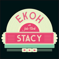 Stacy - Ekoh, Jake Stark