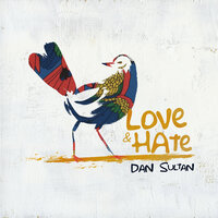 Love & Hate - Dan Sultan