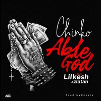 Able God - Chinko Ekun, Lil Kesh, Zlatan