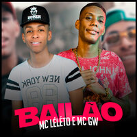 Bailão - MC Leleto, Mc GW