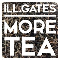 More Tea - ill.gates