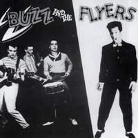 My baby can't be satisfied - Buzz, The Flyers