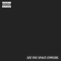 See You Space Cowgirl. - Over9000