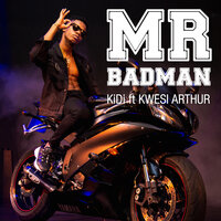 Mr Badman - KiDi, Kwesi Arthur