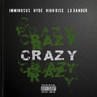 Crazy - IMMINOSUS, Highrise, Hyde