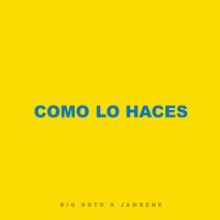 Como Lo Haces - Big Soto, Jambene