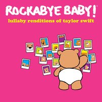 We Are Never Ever Getting Back Together - Rockabye Baby!