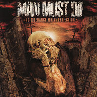 No Tolerance For Imperfection - Man Must Die
