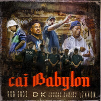 Cai Babylon - Favela Cria, Luccas Carlos, DK