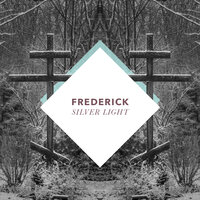 Silver Light - Frederick
