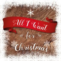 All I Want for Christmas - Christmas Memories