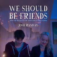 We Should Be Friends - Josh Ramsay