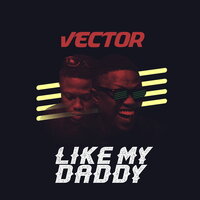 Like My Daddy - Vector