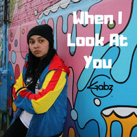 When I Look at You - Gabz