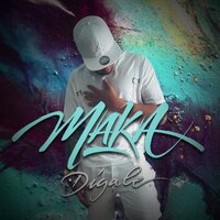 Dígale - Maka