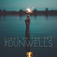 Light Up The Sky - The Dunwells