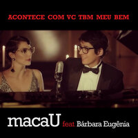 Acontece Com Vc Tbm Meu Bem - Macau, Bárbara Eugênia