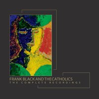 A Dab'll Do Ya - Frank Black and the Catholics