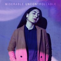 Uncontrollable - Miserable
