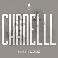 Chanelll - Mad Clip, DJ.Silence, Mad Clip, DJ.Silence