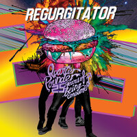 I Sucked a Lot of Cock to Get Where I Am - Regurgitator