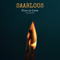 Fire Is Love - Stripped Back - SAARLOOS