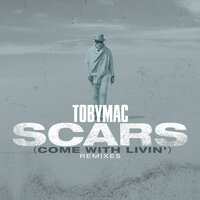 Scars (Come With Livin') - TobyMac, Terrian, Stereovision