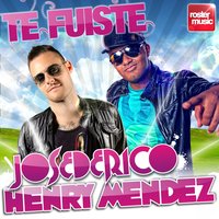 Te Fuiste - José de Rico, Henry Mendez