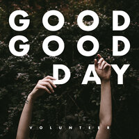 Good Good Day - Volunteer