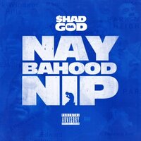 Naybahood Nip - Shad Da God