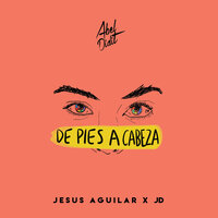 De Pies a Cabeza - JD, Jesús Aguilar